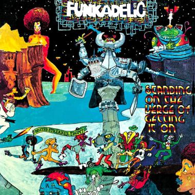 Funkadelic -  Standing on the Verge of Getting It On